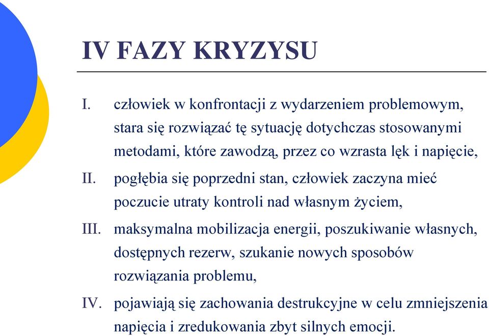 zawodzą, przez co wzrasta lęk i napięcie, II. III.