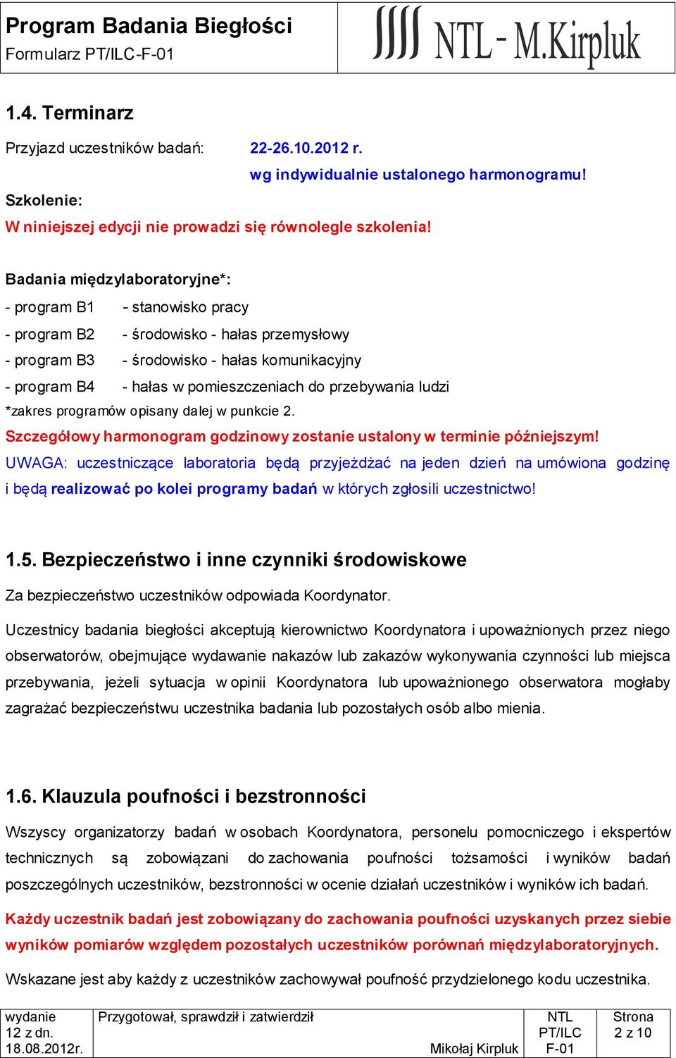 przebywania ludzi *zakres programów opisany dalej w punkcie 2. Szczegółowy harmonogram godzinowy zostanie ustalony w terminie późniejszym!