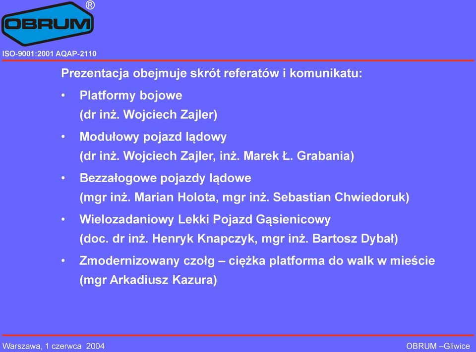 Grabania) Bezzałogowe pojazdy lądowe (mgr inż. Marian Holota, mgr inż.