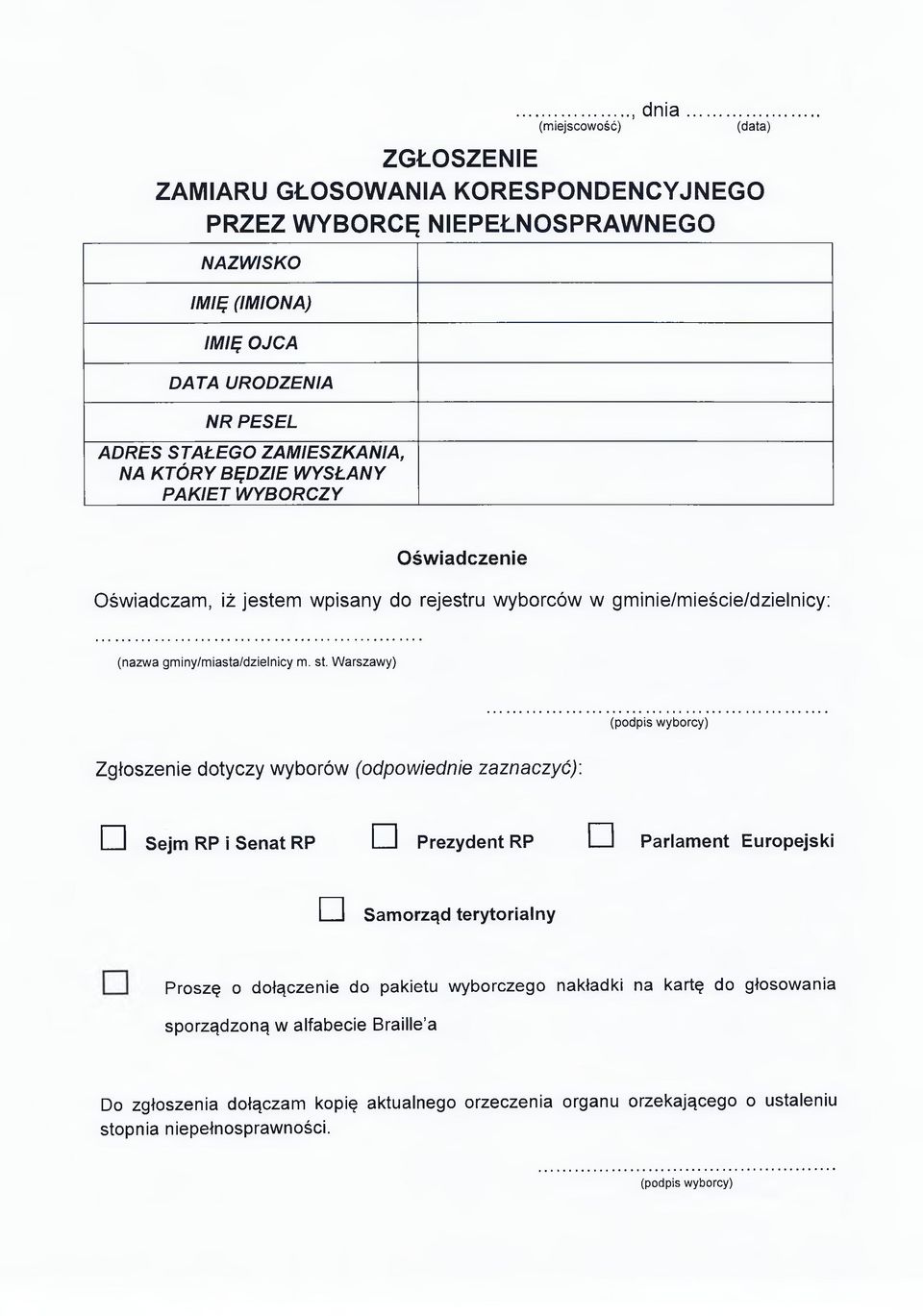 NA KTÓRY BĘDZIE WYSŁANY P AKIET WYBORCZY Oświadczenie Oświadczam, iż jestem wpisany do rejestru w yborców w gm inie/mieście/dzielnicy: (nazwa gminy/miasta/dzielnicy m. st.