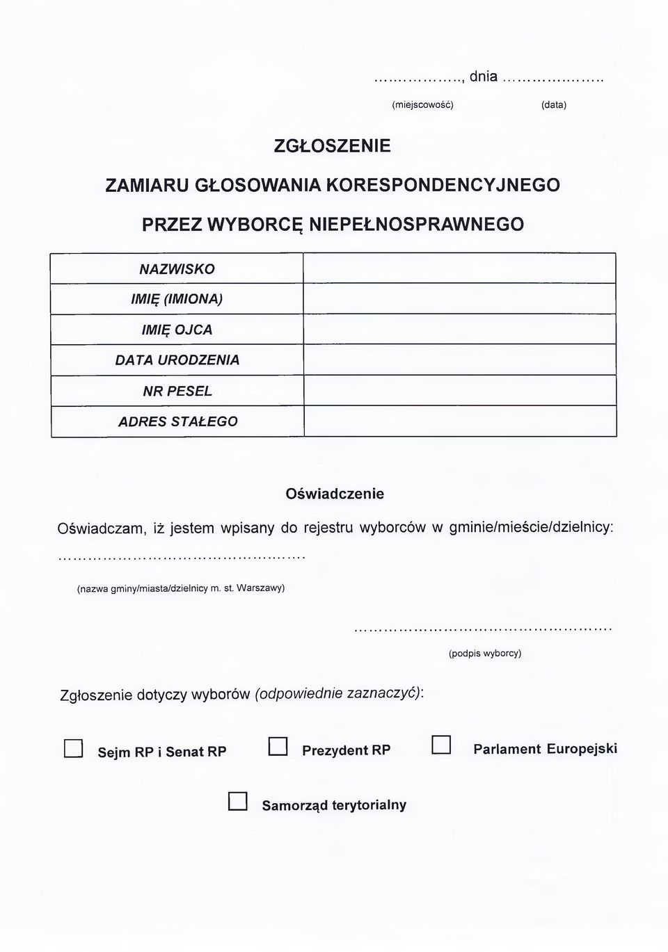 (IMIONA) IM IĘ OJCA D ATA URO DZENIA NR PESEL ADRES STAŁEGO Oświadczenie O św iadczam, iż jestem w pisany do rejestru w