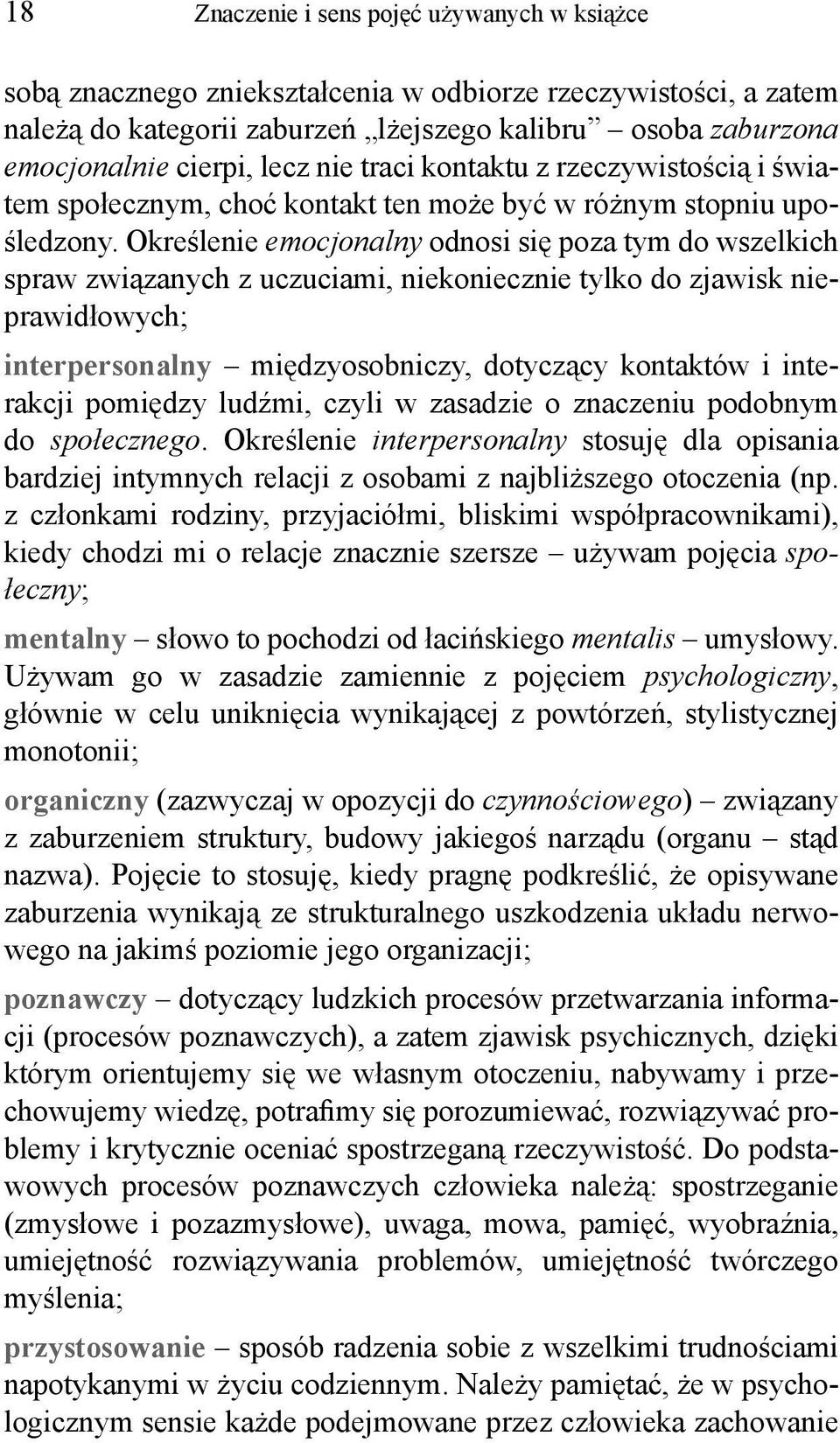 Określenie emocjonalny odnosi się poza tym do wszelkich spraw związanych z uczuciami, niekoniecznie tylko do zjawisk nieprawidłowych; interpersonalny międzyosobniczy, dotyczący kontaktów i interakcji