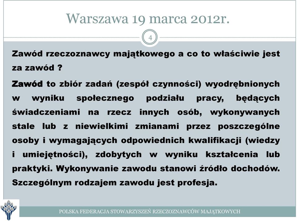 rzecz innych osób, wykonywanych stale lub z niewielkimi zmianami przez poszczególne osoby i wymagających odpowiednich