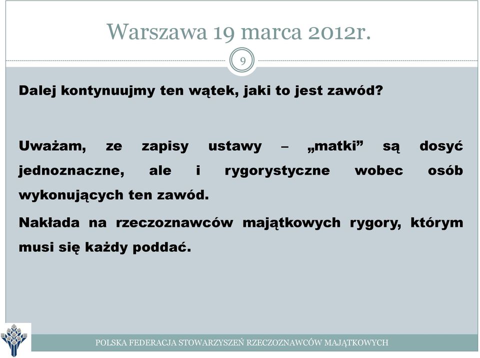 ale i rygorystyczne wobec osób wykonujących ten zawód.