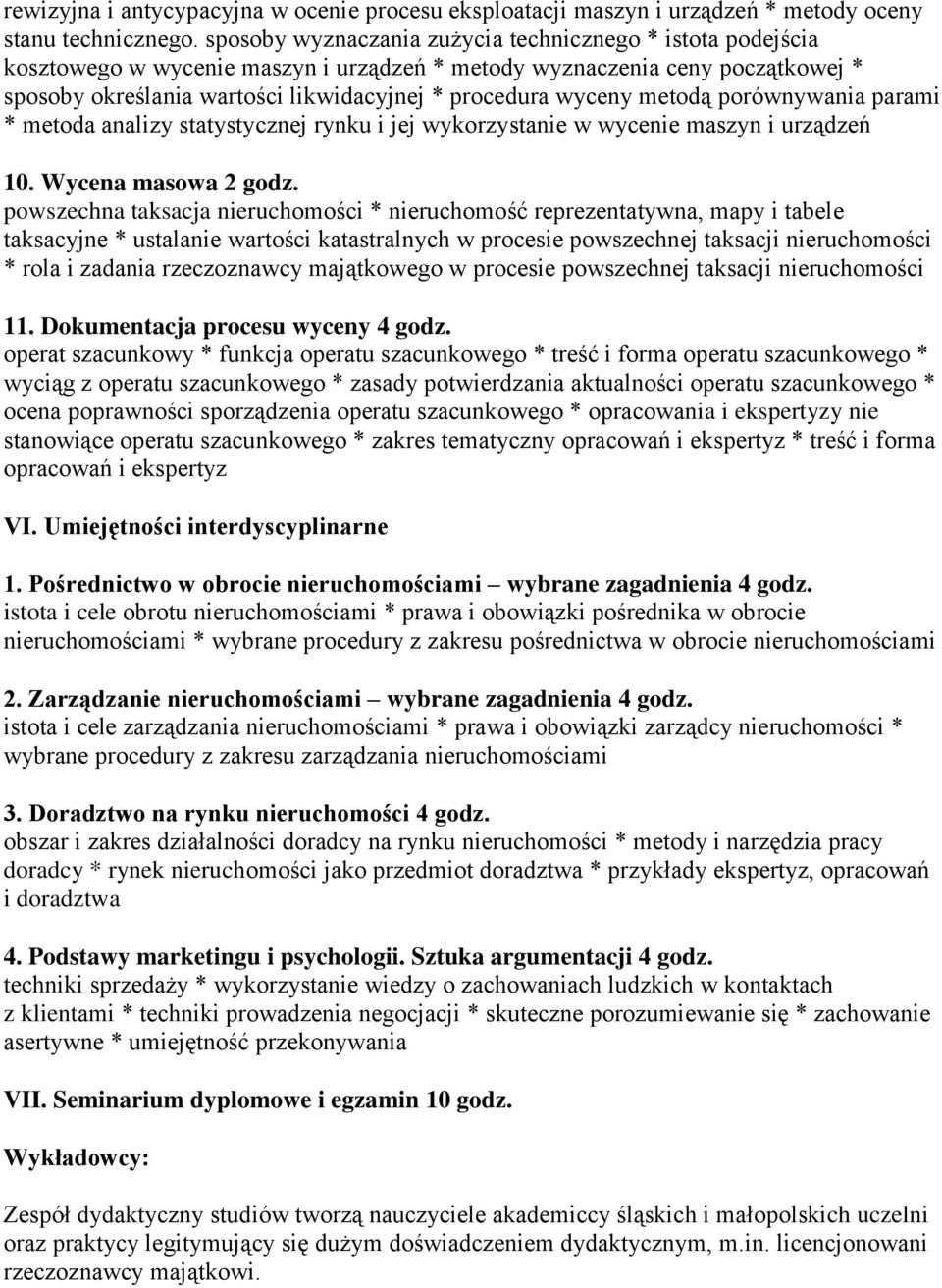 metodą porównywania parami * metoda analizy statystycznej rynku i jej wykorzystanie w wycenie maszyn i urządzeń 10. Wycena masowa 2 godz.