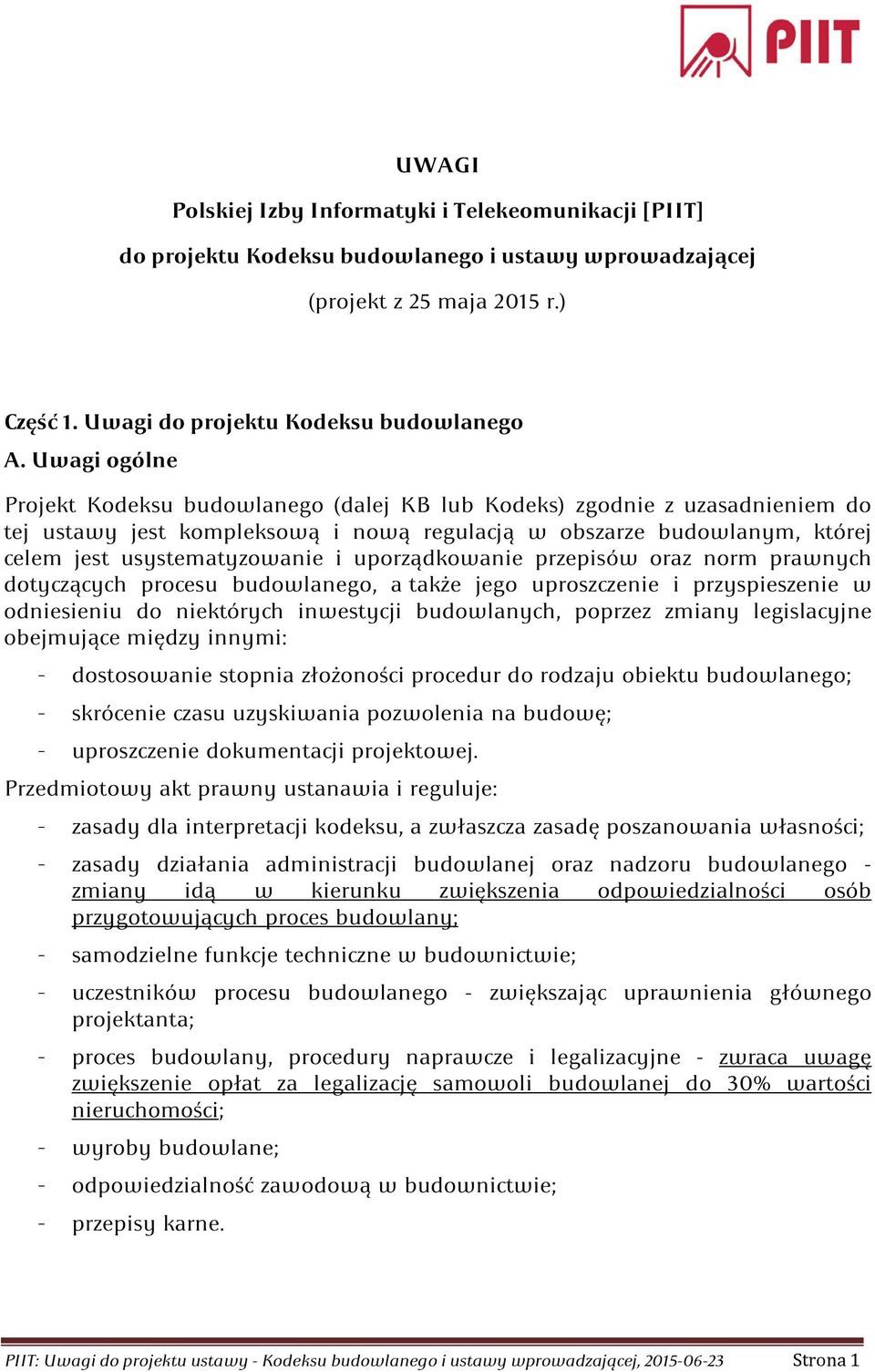 uporządkowanie przepisów oraz norm prawnych dotyczących procesu budowlanego, a także jego uproszczenie i przyspieszenie w odniesieniu do niektórych inwestycji budowlanych, poprzez zmiany legislacyjne