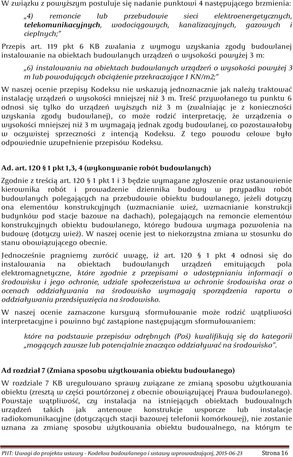 119 pkt 6 KB zwalania z wymogu uzyskania zgody budowlanej instalowanie na obiektach budowlanych urządzeń o wysokości powyżej 3 m: 6) instalowaniu na obiektach budowlanych urządzeń o wysokości powyżej