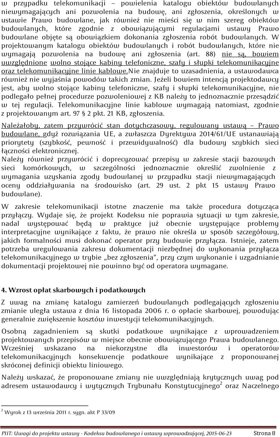 W projektowanym katalogu obiektów budowlanych i robót budowlanych, które nie wymagają pozwolenia na budowę ani zgłoszenia (art.