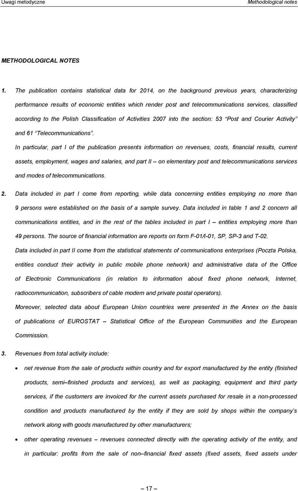 classified according to the Polish Classification of Activities 2007 into the section: 53 Post and Courier Activity and 61 Telecommunications.