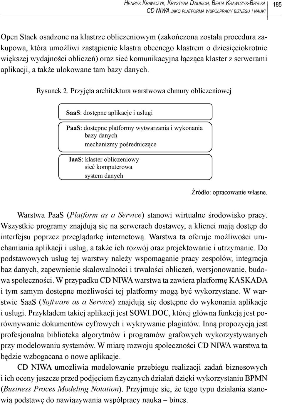 Rysunek 2. Przyjęta architektura warstwowa chmury obliczeniowej Źródło: opracowanie własne. Warstwa PaaS (Platform as a Service) stanowi wirtualne środowisko pracy.