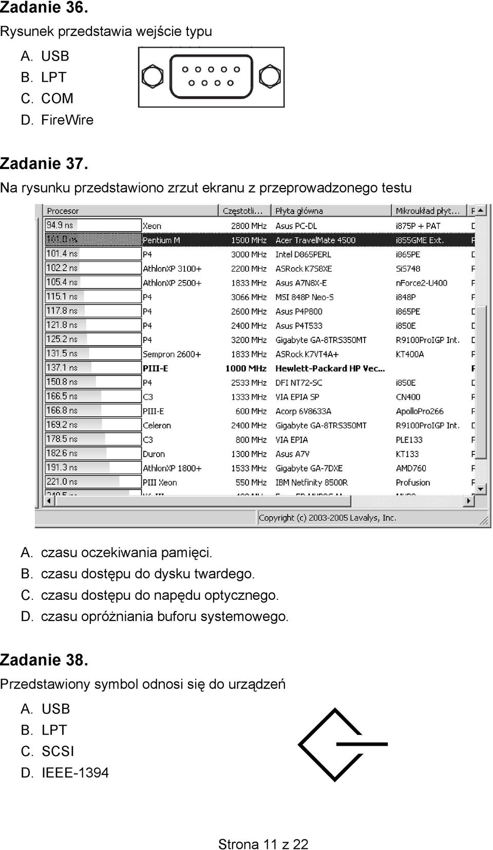 czasu dostępu do dysku twardego. C. czasu dostępu do napędu optycznego. D.