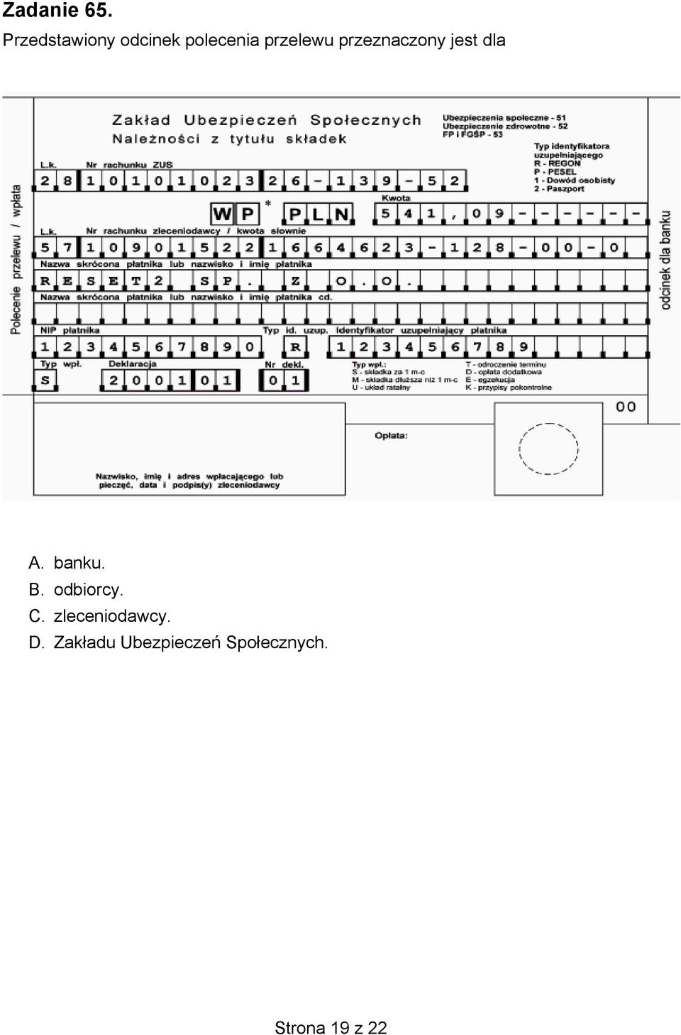 przeznaczony jest dla A. banku. B.