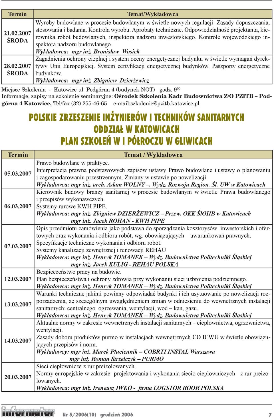 Bronisław Wosiek Zagadnienia ochrony cieplnej i system oceny energetycznej budynku w świetle wymagań dyrektywy Unii Europejskiej. System certyfikacji energetycznej budynków. Paszporty energetyczne 28.