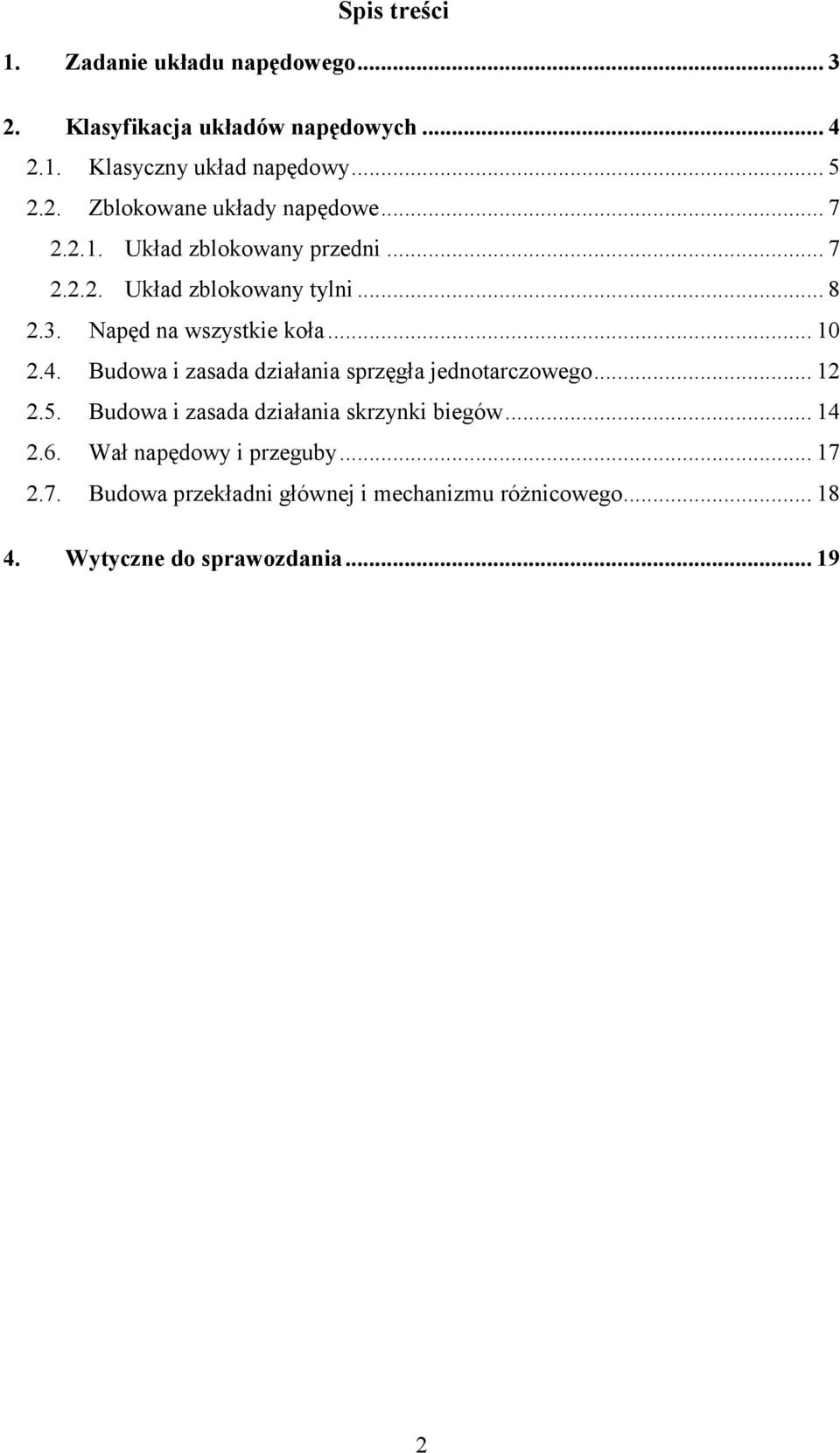 Budowa i zasada działania sprzęgła jednotarczowego... 12 2.5. Budowa i zasada działania skrzynki biegów... 14 2.6.