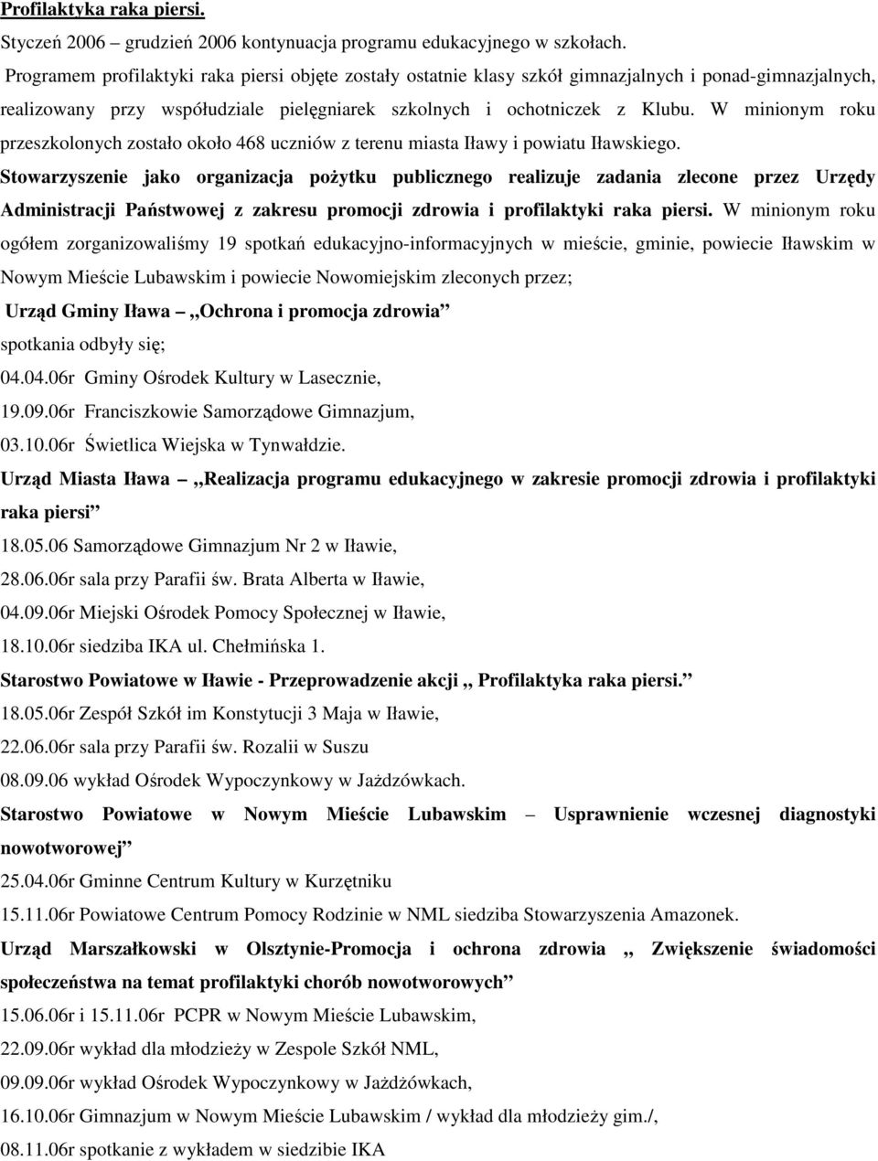 W minionym roku przeszkolonych zostało około 468 uczniów z terenu miasta Iławy i powiatu Iławskiego.