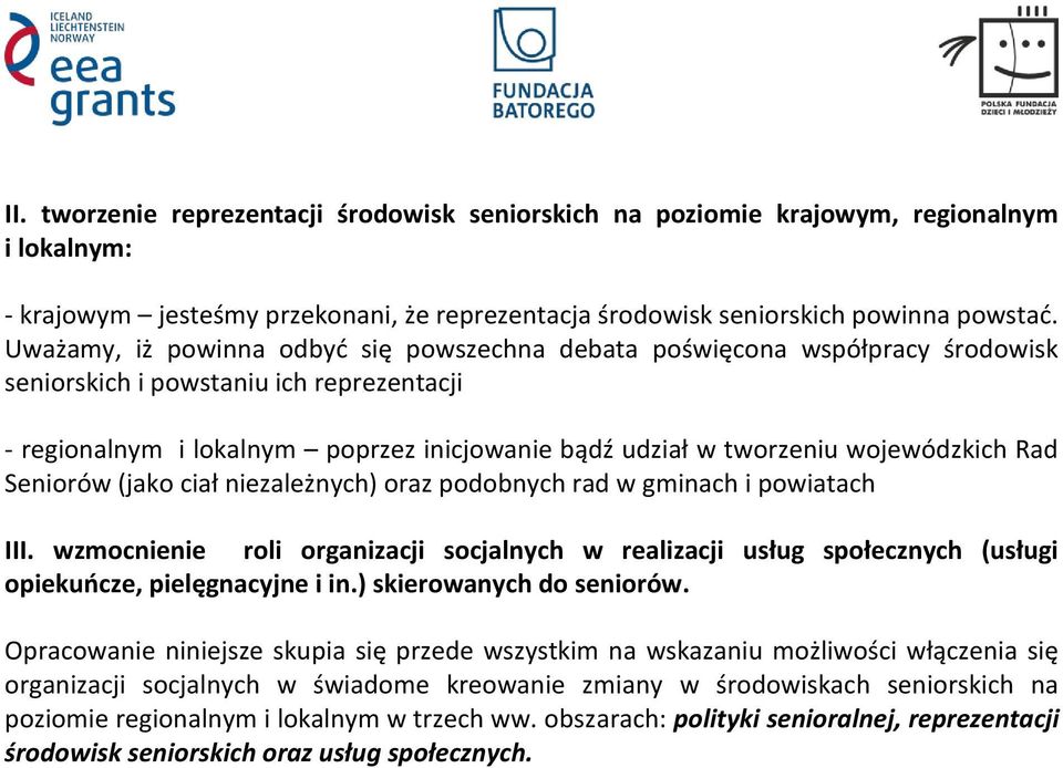 wojewódzkich Rad Seniorów (jako ciał niezależnych) oraz podobnych rad w gminach i powiatach III.