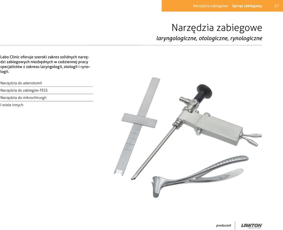 codziennej pracy specjalistów z zakresu laryngologii, otologii i rynologii.