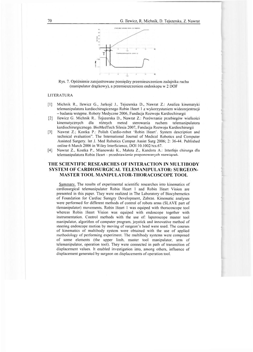 , Nawrat Z.: Analiza kinematyki telemanipulatora kardiochirugicznego Robin Heart 1 z wykorzystaniem wideorejestracji - badania wstępne.