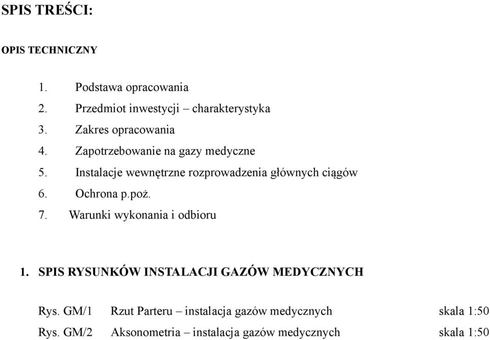 Instalacje wewnętrzne rozprowadzenia głównych ciągów 6. Ochrona p.poż. 7. Warunki wykonania i odbioru 1.