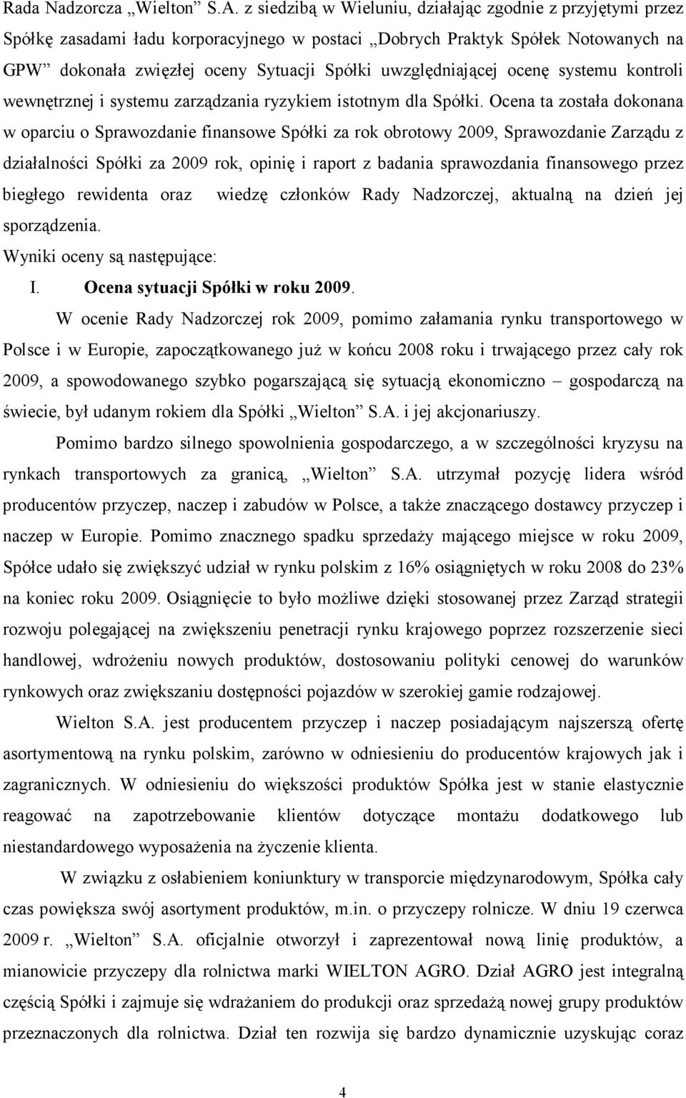 uwzględniającej ocenę systemu kontroli wewnętrznej i systemu zarządzania ryzykiem istotnym dla Spółki.