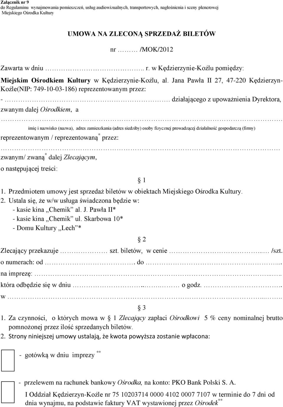 imię i nazwisko (nazwa), adres zamieszkania (adres siedziby) osoby fizycznej prowadzącej działalność gospodarczą (firmy) reprezentowanym / reprezentowaną * przez: zwanym/ zwaną * dalej Zlecającym, o