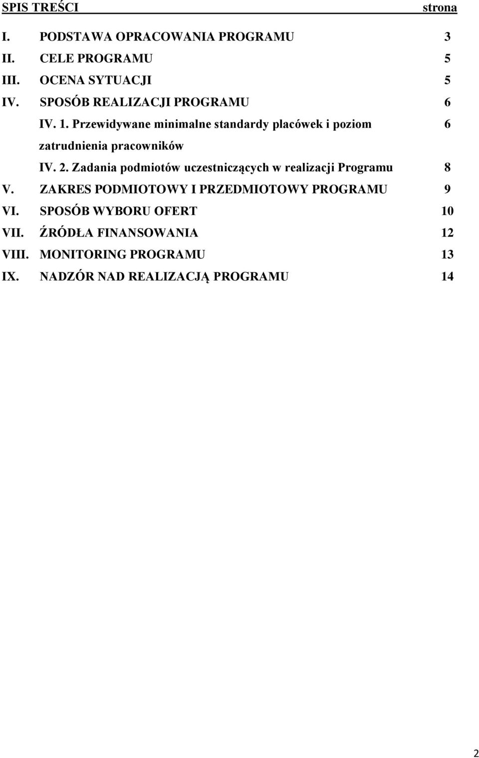 2. Zadania podmiotów uczestniczących w realizacji Programu V. ZAKRES PODMIOTOWY I PRZEDMIOTOWY PROGRAMU VI.