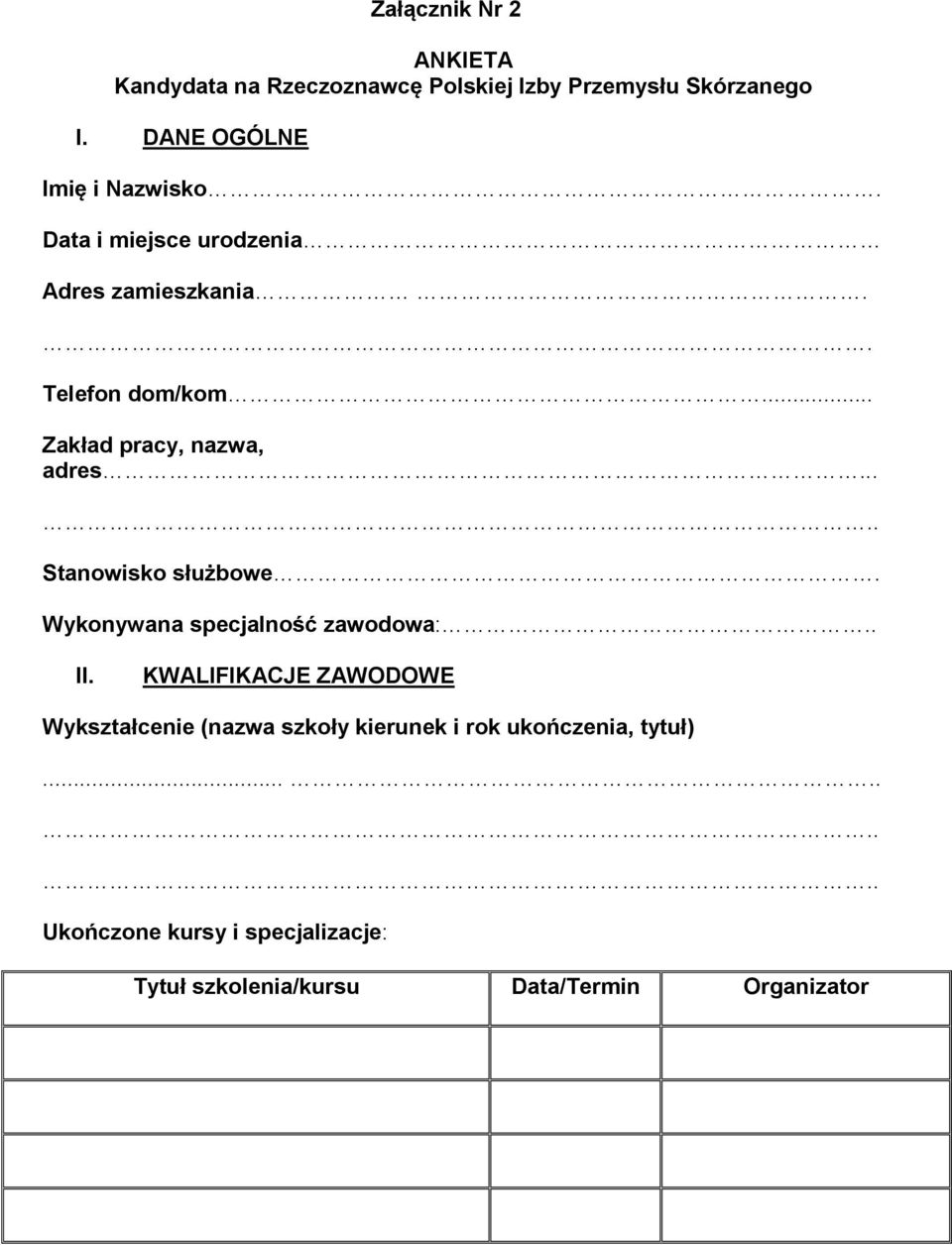 .. Zakład pracy, nazwa, adres... Stanowisko służbowe. Wykonywana specjalność zawodowa:.. II.