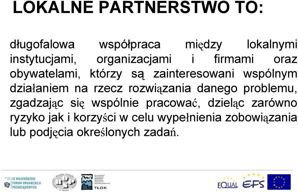 aniem na rzecz rozwi zania danego problemu, zgadzaj c si wspólnie pracowa, dziel c