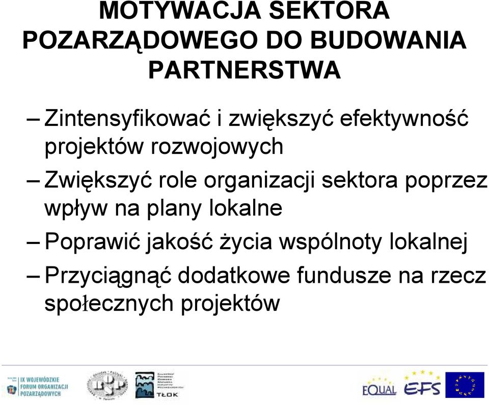 sektora poprzez wpływ na plany lokalne Poprawić jakość życia wspólnoty