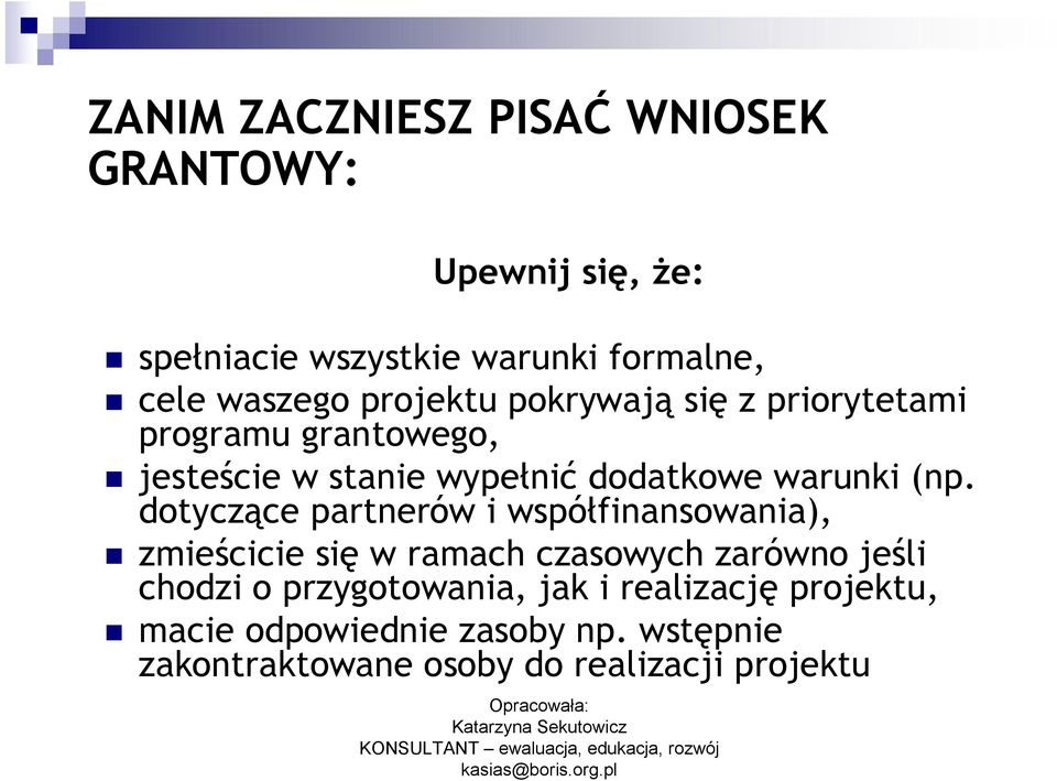 dotyczące partnerów i współfinansowania), zmieścicie się w ramach czasowych zarówno jeśli chodzi o