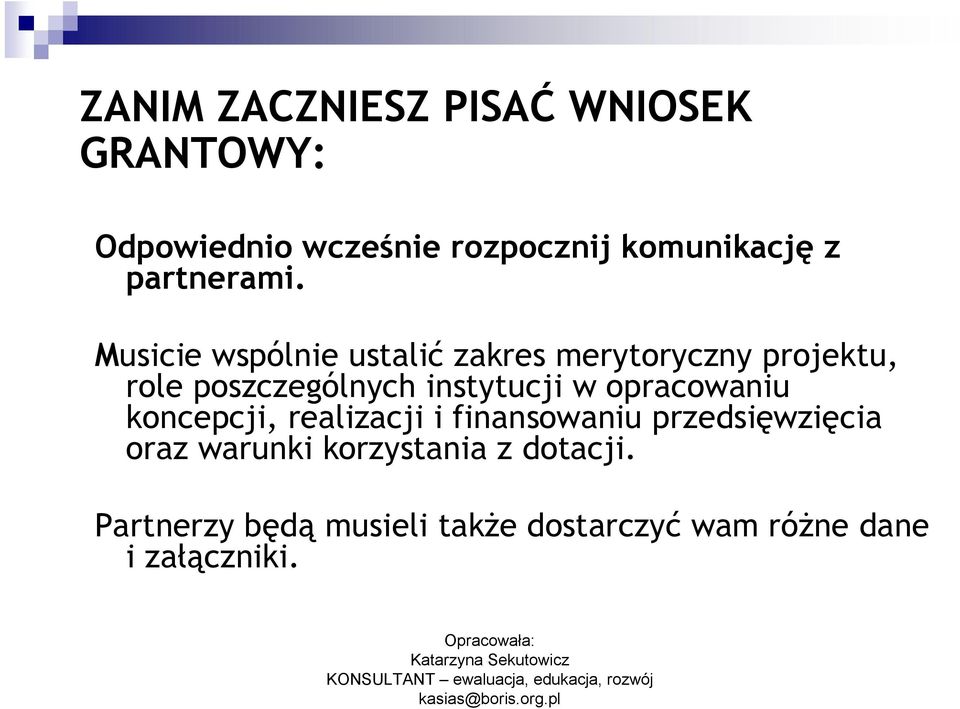 Musicie wspólnie ustalić zakres merytoryczny projektu, role poszczególnych instytucji w