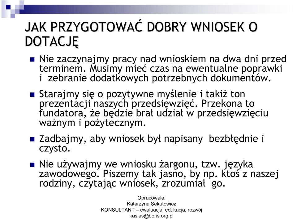 Starajmy się o pozytywne myślenie i takiż ton prezentacji naszych przedsięwzięć.