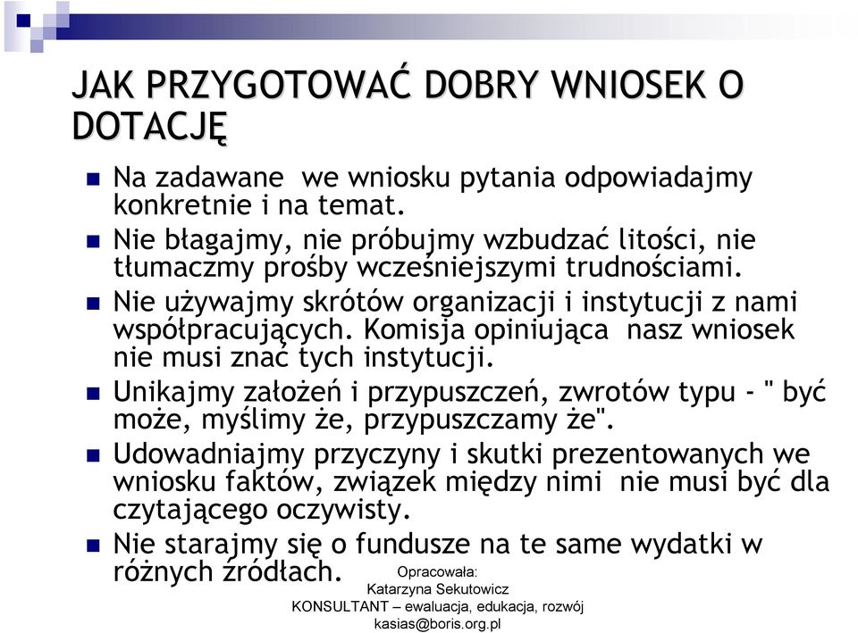 Nie używajmy skrótów organizacji i instytucji z nami współpracujących. Komisja opiniująca nasz wniosek nie musi znać tych instytucji.