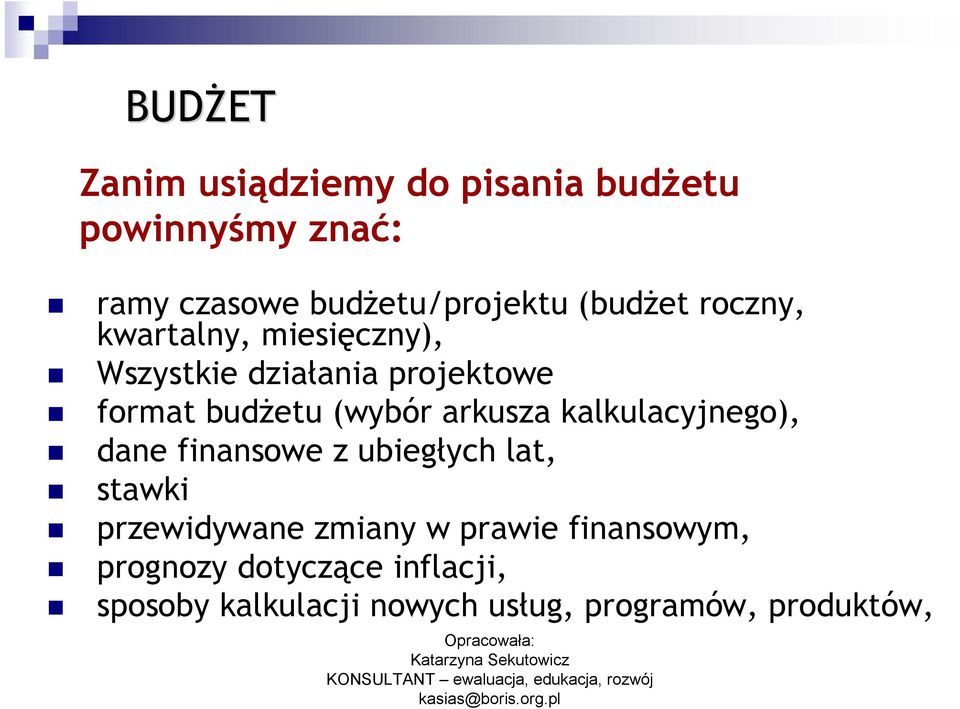 arkusza kalkulacyjnego), dane finansowe z ubiegłych lat, stawki przewidywane zmiany w prawie