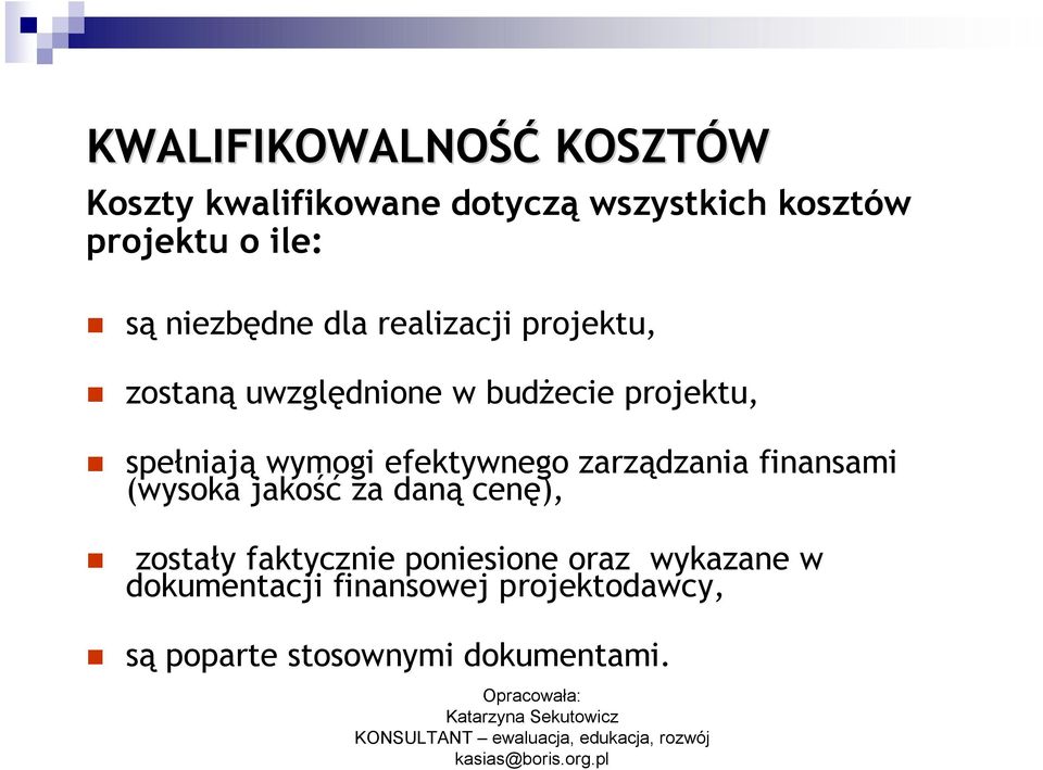 wymogi efektywnego zarządzania finansami (wysoka jakość za daną cenę), zostały faktycznie