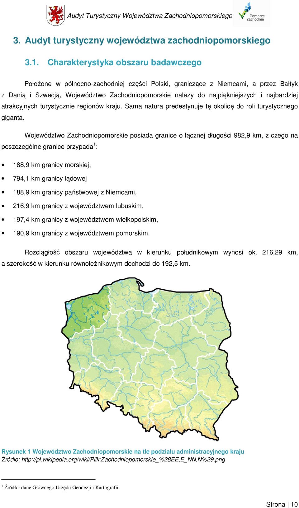 najbardziej atrakcyjnych turystycznie regionów kraju. Sama natura predestynuje tę okolicę do roli turystycznego giganta.