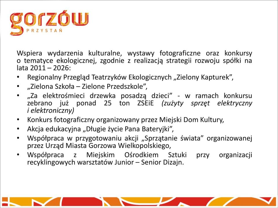 sprzęt elektryczny i elektroniczny) Konkurs fotograficzny organizowany przez Miejski Dom Kultury, Akcja edukacyjna Długie życie Pana Bateryjki, Współpraca w przygotowaniu akcji