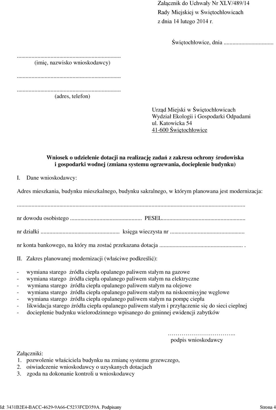 Katowicka 54 41-600 Świętochłowice Wniosek o udzielenie dotacji na realizację zadań z zakresu ochrony środowiska i gospodarki wodnej (zmiana systemu ogrzewania, docieplenie budynku) I.