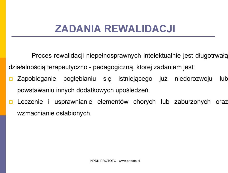 Zapobieganie pogłębianiu się istniejącego już niedorozwoju lub powstawaniu innych