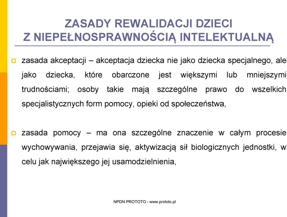 prawo do wszelkich specjalistycznych form pomocy, opieki od społeczeństwa, zasada pomocy ma ona szczególne znaczenie w