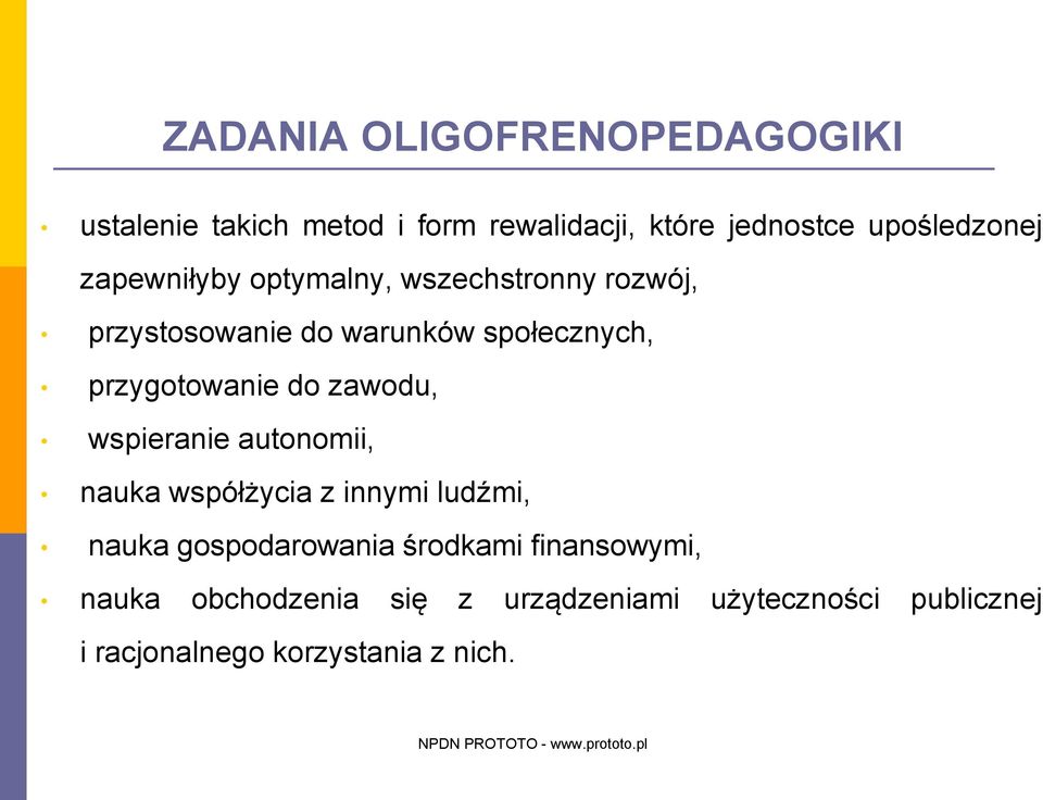 zawodu, wspieranie autonomii, nauka współżycia z innymi ludźmi, nauka gospodarowania środkami