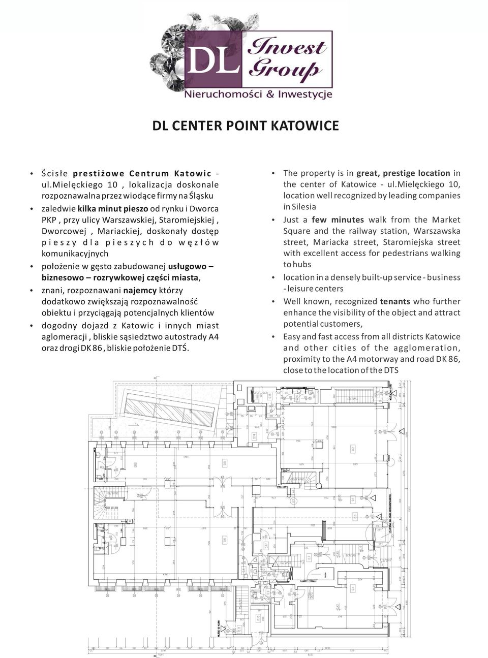 doskonały dostęp pieszy dla pieszych do węzłów komunikacyjnych położenie w gęsto zabudowanej usługowo biznesowo rozrywkowej części miasta, znani, rozpoznawani najemcy którzy dodatkowo zwiększają