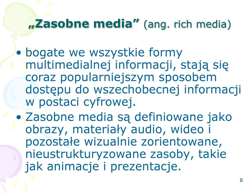 popularniejszym sposobem dostępu do wszechobecnej informacji w postaci cyfrowej.