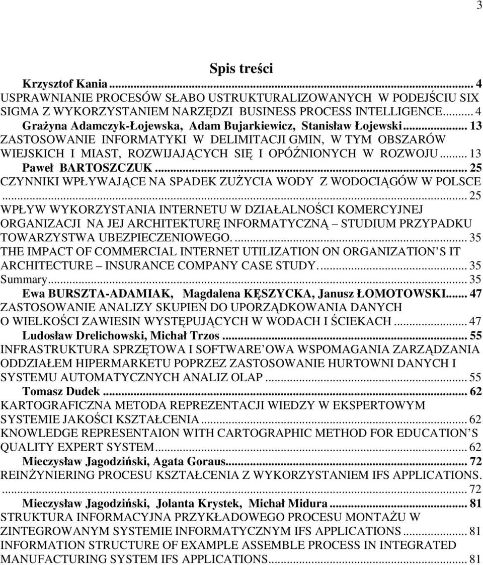 .. 13 Paweł BARTOSZCZUK... 25 CZYNNIKI WPŁYWAJĄCE NA SPADEK ZUŻYCIA WODY Z WODOCIĄGÓW W POLSCE.