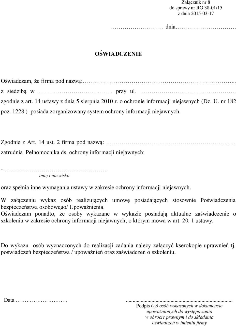 ochrony informacji niejawnych: -.. imię i nazwisko oraz spełnia inne wymagania ustawy w zakresie ochrony informacji niejawnych.