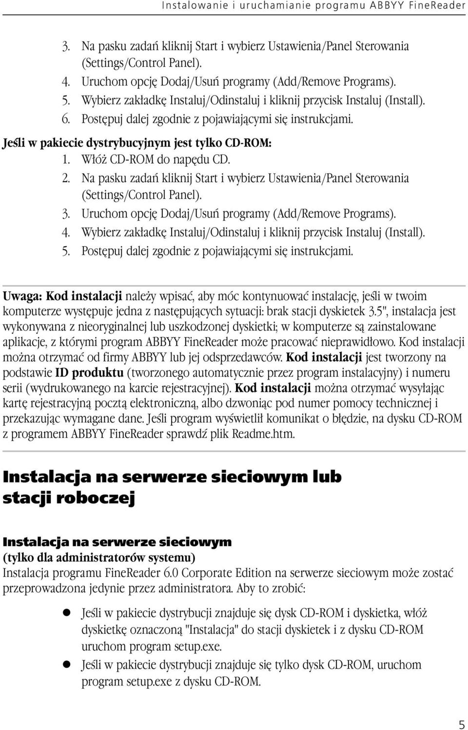 Jeśli w pakiecie dystrybucyjnym jest tylko CD-ROM: 1. Włóż CD-ROM do napędu CD. 2. Na pasku zadań kliknij Start i wybierz Ustawienia/Panel Sterowania (Settings/Control Panel). 3.