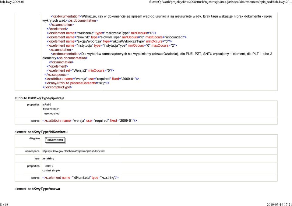 </xs:documentation> </xs:annotation> </xs:element> <xs:element name="rozliczenie" ="rozliczenietype" minoccurs="0"/> <xs:element name="slownik" ="slowniktype" minoccurs="0" maxoccurs="unbounded"/>