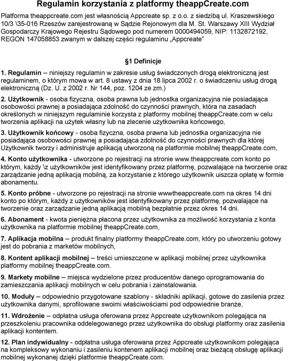 Warszawy XIII Wydział Gospodarczy Krajowego Rejestru Sadowego pod numerem 0000494059, NIP: 1132872192, REGON 147058853 zwanym w dalszej czesci regulaminu Appcreate 1 Definicje 1.