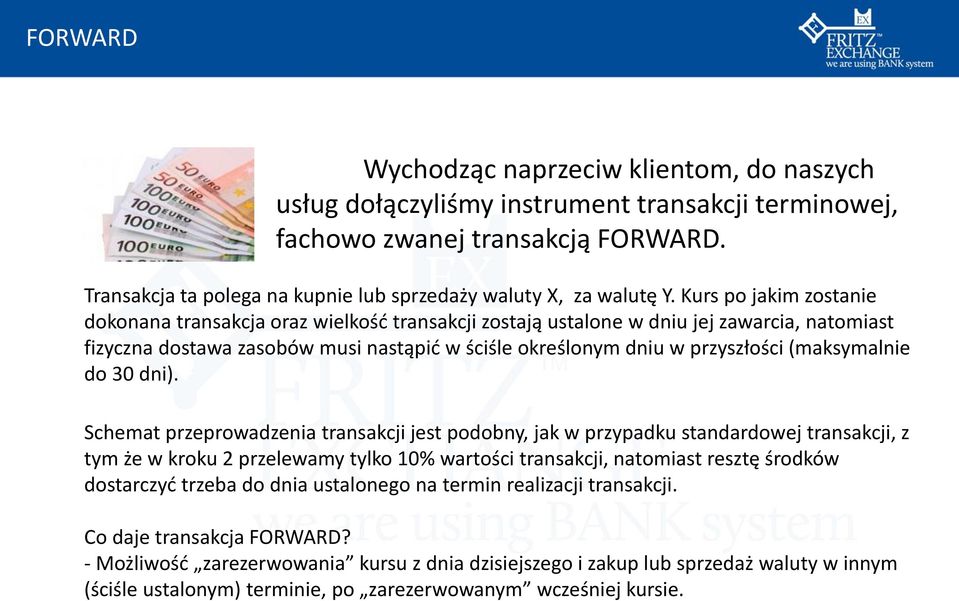 Kurs po jakim zostanie dokonana transakcja oraz wielkośd transakcji zostają ustalone w dniu jej zawarcia, natomiast fizyczna dostawa zasobów musi nastąpid w ściśle określonym dniu w przyszłości