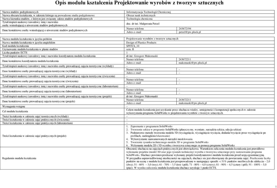 Technologii Chemicznej Obszar nauk technicznych Technologia chemiczna doc. dr inż. Małgorzata Petzel Numer telefonu 243672194 petzel@pw.plock.